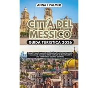 Guida turistica di Città del Messico 2026: Scopri i tesori nascosti del Messico, i suoi vivaci mercati, i monumenti storici, le delizie culinarie indimenticabili e una celebrazione sportiva mondiale.