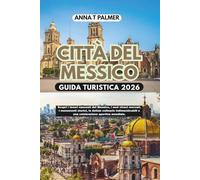 Guida turistica di Città del Messico 2026: Scopri i tesori nascosti del Messico, i suoi vivaci mercati, i monumenti storici, le delizie culinarie indimenticabili e una celebrazione sportiva mondiale.