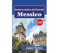 Guida turistica di Città del Messico 2026: Un approccio concreto alla vita di quartiere, alla cultura, al cibo e alla pianificazione delle serate