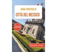 Guida turistica di Città del Messico 2026: Un progetto intelligente per quartieri, cibo, musei e itinerari flessibili senza stress