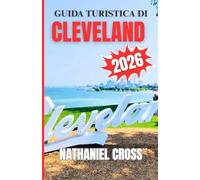 GUIDA TURISTICA DI CLEVELAND 2026