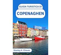 Guida turistica di Copenaghen 2026: Esplora il patrimonio reale, i colorati lungofiumi e lo spirito di una capitale nordica