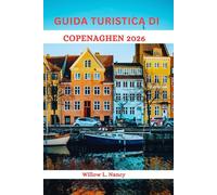 GUIDA TURISTICA DI COPENAGHEN 2026: Scopri il meglio della Danimarca, attraverso avventure affascinanti, litorali storici, bellezze nordiche, monumenti e tesori nascosti e consigli locali