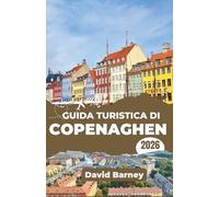 Guida turistica di Copenaghen 2026: Scopri la cultura e il design attraverso itinerari intelligenti, ristoranti locali e specialità stagionali