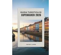 GUIDA TURISTICA DI COPENAGHEN 2026: Scopri la cultura, la cucina e il fascino della capitale danese