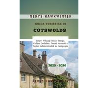 Guida Turistica di Cotswolds 2025-2026: Scopri Villaggi Senza Tempo, Colline Ondulate, Tesori Nascosti e Fughe Indimenticabili in Campagna
