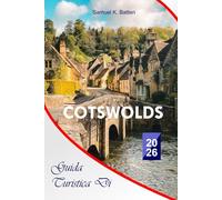Guida turistica di Cotswolds 2026: La guida essenziale completa ai villaggi affascinanti dell'Inghilterra, siti storici, percorsi panoramici, attività e consigli locali per esperienze indimenticabili
