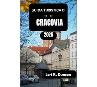 GUIDA TURISTICA DI CRACOVIA 2026: Dalle strade storiche alle esperienze moderne, dai festival agli autentici sapori locali.