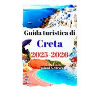 Guida turistica di Creta 2025-2026: L'esperienza deve vedere attrazioni nascoste, spiagge, itinerari pianificati, con immagini e mappe delle isole greche