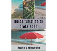 Guida turistica di Creta 2025: Perditi nella bellezza nascosta e selvaggia dell'isola più grande della Grecia