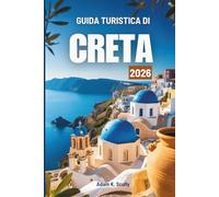 GUIDA TURISTICA DI CRETA 2026: Alla scoperta del caldo spirito isolano della Grecia