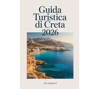 GUIDA TURISTICA DI CRETA 2026: Le principali attrazioni, i monumenti e i luoghi da non perdere sull'isola più grande della Grecia