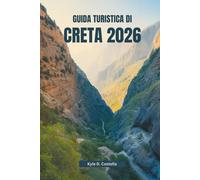 GUIDA TURISTICA DI CRETA 2026: Scopri le gemme locali e le tradizioni senza tempo dell'isola più grande della Grecia