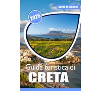 Guida turistica di Creta: Un viaggio attraverso le migliori spiagge di Creta, la cultura, le principali attrazioni e la cucina locale