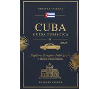 GUIDA TURISTICA DI CUBA 2026: Odissea cubana: esplora la terra della gioia e della resilienza