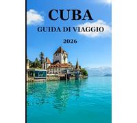Guida turistica di Cuba 2026: Scopri la vera Cuba: storia, cibo, musica e vita locale spiegati