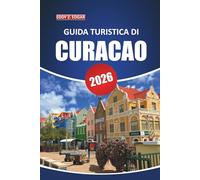 Guida turistica di Curaçao 2026: Esplora la cultura dell'isola, le splendide spiagge, le attività, la cucina locale e le attrazioni imperdibili per una vacanza indimenticabile