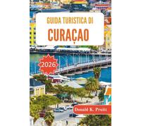 Guida turistica di Curaçao 2026: Un sistema di pianificazione tranquillo per spiagge, cultura, percorsi costieri e vita quotidiana sull'isola
