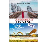 GUIDA TURISTICA DI DA NANG 2026: Il tuo compagno completo per cultura, cucina e avventure costiere