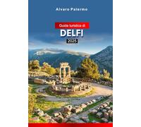 Guida turistica di Delfi 2025: Esplora le rovine sacre della Grecia, gli antichi misteri, la cultura e le gemme nascoste con i consigli degli esperti