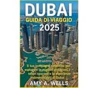 GUIDA TURISTICA DI DUBAI 2025: Il tuo compagno ideale per esplorare le migliori attrazioni, le gemme nascoste e le esperienze indimenticabili di Dubai