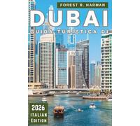 GUIDA TURISTICA DI DUBAI 2026: Itinerari intelligenti, approfondimenti locali, gemme nascoste, esperienze autentiche e avventure culturali per ogni ... (Guide di viaggio con prospettiva locale)