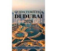 GUIDA TURISTICA DI DUBAI 2026: La tua guida completa alla cultura, alle attrazioni e allo stile di vita di Dubai.