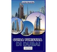 GUIDA TURISTICA DI DUBAI 2026: “Una guida passo passo per esplorare cultura, cibo, vita notturna, tradizioni e attrazioni principali”