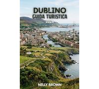 Guida Turistica di Dublino 2026: 7 consigli pratici per pianificare il tuo viaggio, scoprire le principali attrazioni e visitare Dublino in tutta sicurezza. (Include una mappa)