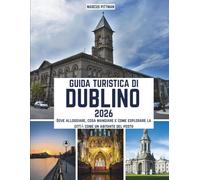 GUIDA TURISTICA DI DUBLINO 2026 (A COLORI): Dove alloggiare, cosa mangiare e come esplorare la città come un abitante del posto (Explorer’s Travel Guides)