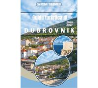 Guida turistica di Dubrovnik 2026-2027: Percorri le mura medievali, esplora la costa adriatica e scopri la perla della Croazia come un abitante del posto