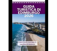 Guida turistica di Edimburgo 2026: Scopri le storie, i paesaggi e le esperienze di Edimburgo (WorldSmart Travel Guide Series 2026)