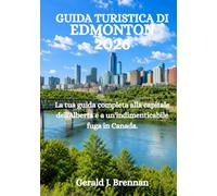 GUIDA TURISTICA DI EDMONTON 2026: La tua guida completa alla capitale dell'Alberta e a un'indimenticabile fuga in Canada.