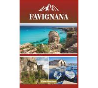 Guida Turistica di Favignana 2026 (a colori): Alla scoperta del gioiello delle Isole Egadi: spiagge assolate, cultura senza tempo e avventure costiere