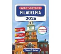 Guida turistica di Filadelfia 2026 (A colori): Alla scoperta della culla dell'America attraverso la storia, il cibo di strada, la cultura vivente e i ... interamente a colori per il viaggiatore)