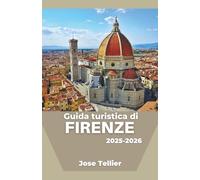 Guida turistica di Firenze 2025-2026: Scopri l'arte senza tempo, i quartieri rinascimentali e l'esperienza culturale