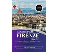 Guida turistica di Firenze 2026-2027: Itinerari a piedi, consigli sui musei e gite di un giorno nel cuore della Toscana.