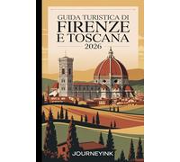 Guida Turistica Di Firenze E Toscana 2026: Scopri le principali attrazioni, itesori locali, i consigli pratici e i consigli imperdibili per esplorare come un professionista