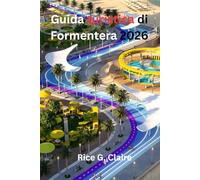 Guida turistica di Formentera 2026: Una fuga slow sulle isole del Mar Balearico, in Spagna