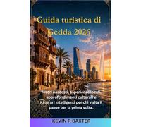 Guida turistica di Gedda 2026: Tesori nascosti, esperienze locali, approfondimenti culturali e itinerari intelligenti per chi visita il paese per la prima volta.