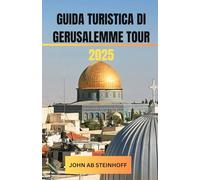 GUIDA TURISTICA DI GERUSALEMME TOUR 2025: Un viaggio emozionante attraverso la città più sacra del mondo: alla scoperta di strati di fede, storia e ... incontrano la vibrante vita moderna.