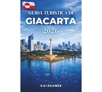 GUIDA TURISTICA DI GIACARTA 2026: Scopri il cibo di strada piccante, i moderni megacentri commerciali e il cuore pulsante dell'Indonesia urbana