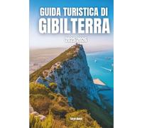 Guida Turistica Di Gibilterra 2025-2026: Guida Turistica Di Gibilterra 2025-2026