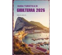 GUIDA TURISTICA DI GIBILTERRA 2026: Scopri la storia e i panorami dal confine del Regno Unito
