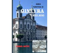 GUIDA TURISTICA DI GINEVRA 2025/2026: Il cuore della città globale della Svizzera