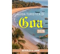 GUIDA TURISTICA DI Goa 2026: Alla scoperta delle spiagge, della cultura e della vita quotidiana a Goa, in India