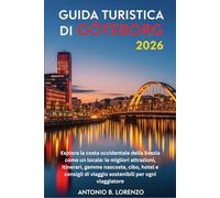 GUIDA TURISTICA DI GÖTEBORG 2026: Esplora la costa occidentale della Svezia come un locale: le migliori attrazioni, itinerari, gemme nascoste, cibo, ... di viaggio sostenibili per ogni viaggiatore