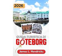 GUIDA TURISTICA DI GÖTEBORG 2026: Itinerari pratici, percorsi costieri, mercati alimentari ed esperienze culturali per chi visita il paese per la prima volta.