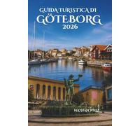 GUIDA TURISTICA DI GÖTEBORG 2026: Un viaggio tra le colline dell'isola unisce la tradizione alla vita moderna della città.