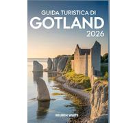 GUIDA TURISTICA DI GOTLAND 2026: Una guida completa alla perla insulare della Svezia con itinerari, tesori nascosti e consigli locali